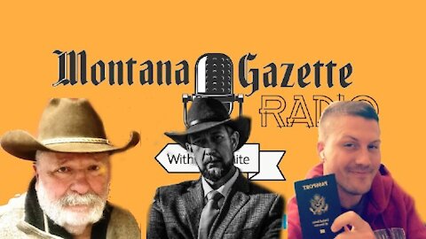 Montana Gazette Radio Live – The Future of News, Covid Passports and Much More