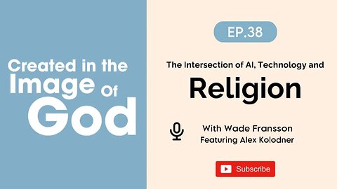 AI, Technology and Religion with Alex Kolodner | Created In The Image of God Episode 38