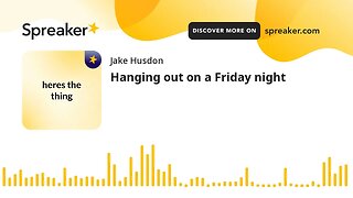 Hanging out on a Friday night (made with Spreaker)