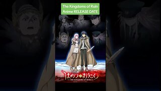 The Kingdoms of Ruin Anime RELEASE DATE