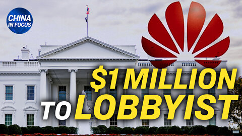 Huawei pays White House lobbyist $1M: Document; Film depicts China's rights abuses on big screen