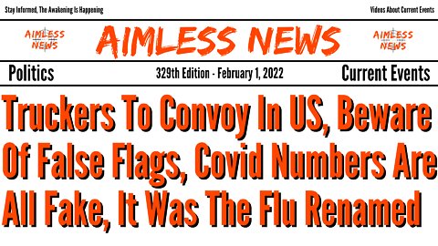 Truckers To Convoy In US, Beware Of False Flags, Covid Numbers Are All Fake, It Was The Flu Renamed