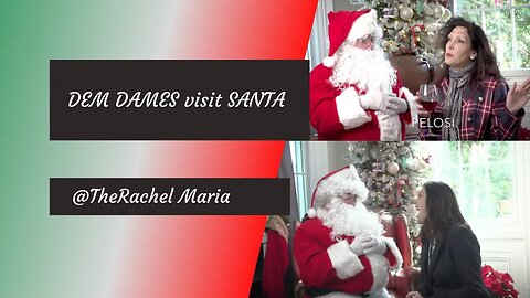 DEM DAMES VISIT SANTA