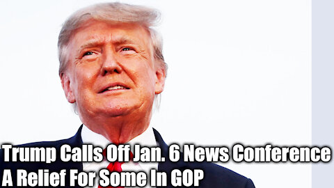 Trump Calls Off Jan. 6 News Conference, A Relief For Some In GOP - Nexa News