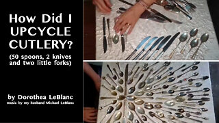 Upcycling Old Cutlery: 50 Spoons 2 Forks & 2 Knives