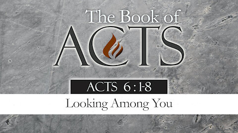 Looking Among You: Acts 6:1-8