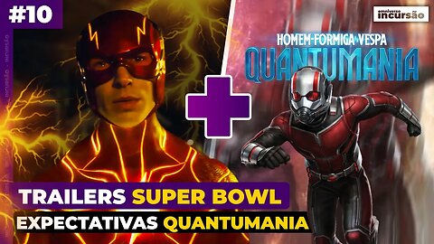 NOVO Trailer de The Flash + Expectativas Homem-Formiga e Vespa Quantumania - Incursão #10