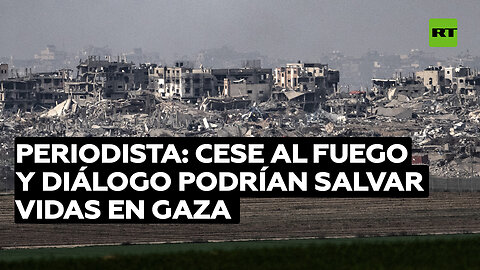 Periodista: Se puede evitar más muertes en Gaza si Israel acepta un cese el fuego