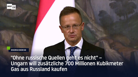 Ungarn will zusätzliche 700 Millionen Kubikmeter Gas aus Russland kaufen