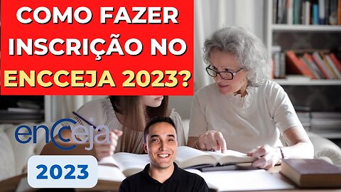 COMO FAZER INSCRIÇÃO NO ENCCEJA 2023?