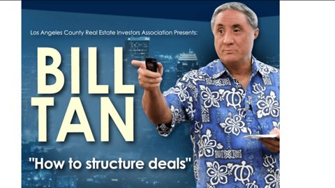 Learn How To Structure Deals with real estate legend Bill Tan