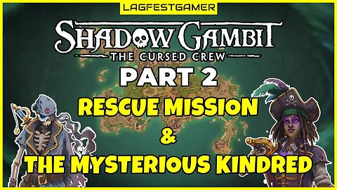 Rescue Mission & The Mysterious Kindred! - Shadow Gambit The Cursed Crew Gameplay Walkthrough Part 2