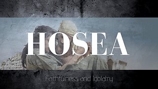 Introduction to Hosea - Faithfulness & Idolatry
