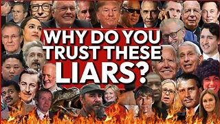 Why Do You Trust These Liars?