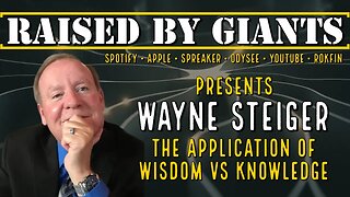 The Application of Wisdom vs Knowledge with Wayne Steiger