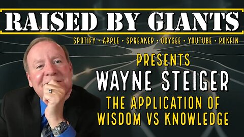 The Application of Wisdom vs Knowledge with Wayne Steiger