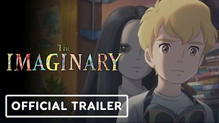 The Imaginary - Official Trailer