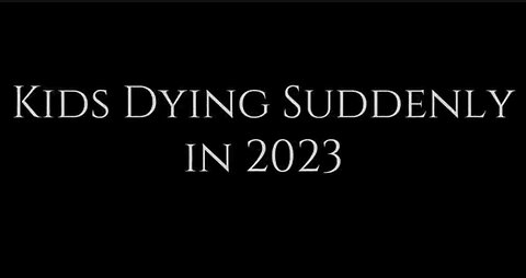 Kids Dying Suddenly in 2023 - 228 who made the news
