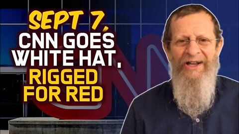 Q ~ CNN Goes White Hat, Sept 7, Rigged for Red!