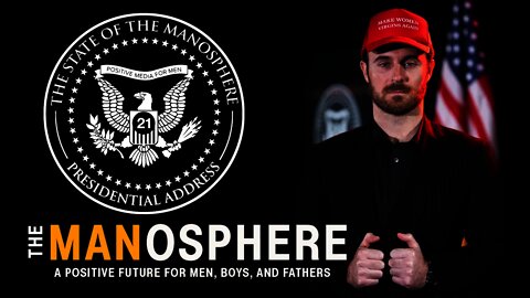 The State of the Manosphere | President Anthony Dream Johnson will MAKE THE MANOSPHERE GREAT AGAIN!