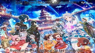 Epic Seven Historia Secundaria Parte 2 Aventuras en el festival de las maravillas (Sin gameplay)