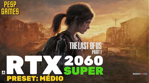 The Last of Us Part I || RTX2060 Super (Preset Médio) ||