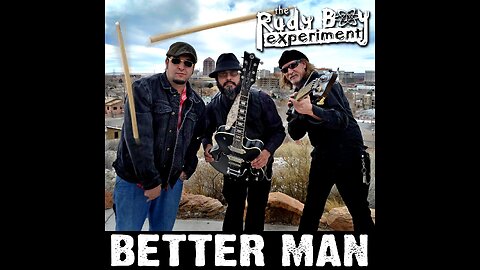"Better Man" by The Rudy Boy Experiment