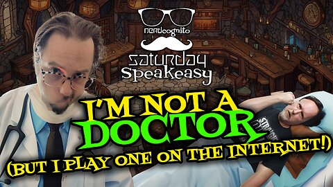 Saturday Speakeasy presented by Nerdcognito - I'm Not A Doctor... - 08.03.2024