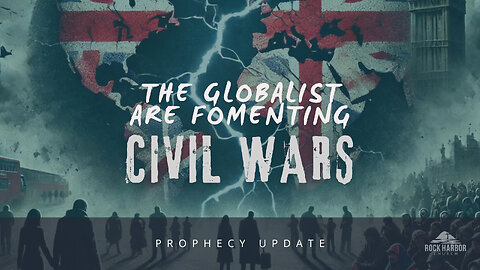 The Globalists Are Fomenting Civil Wars | Prophecy Update