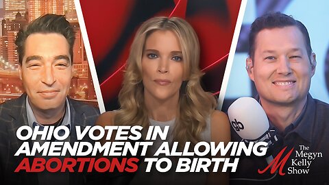 Ohio Votes in Constitutional Amendment Allowing Abortions to Birth, with Stu Burguiere & Dave Marcus
