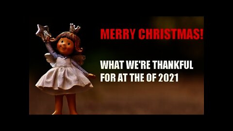 Merry Christmas - what we're thankful for at the end of 2021