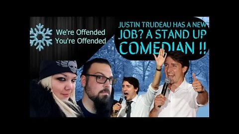 Ep#85 Justin Trudeau new job? A stand up comedian!! | We’re Offended You’re Offended PodCast