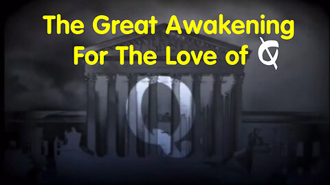 The Great Awakening > For The Love of Q