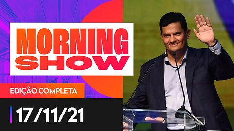 MORO DIZ QUE ESTÁ PRONTO PARA SER PRESIDENTE - MORNING SHOW - 17/11/21