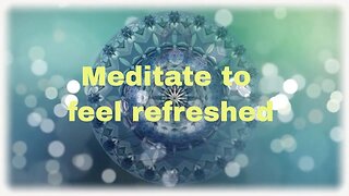 meditate to feel refreshed