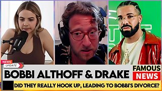Bobbi Althoff Hooks Up With Drake and Gets Divorced | Exploring the Truth Behind the Controversy