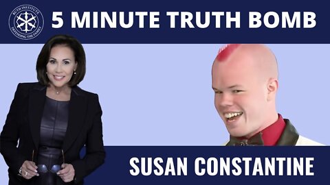 Five Minute Truth Bomb | Susan Constantine