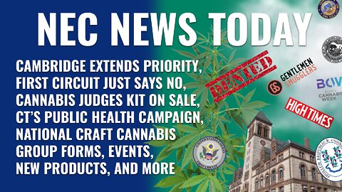 Cambridge extends priority, First Circuit says no, High Times judges kits, CT cannabis awareness