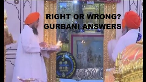 Hajoor Sahib Aarti- Right or Wrong