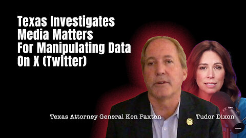 Texas Investigates Media Matters For Manipulating Data On X (Twitter)