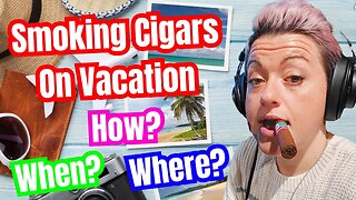 Where Do You Smoke Cigars When You’re on Vacation?