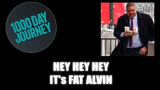 1000 Day Journey 0319 Hey Hey Hey It's Fat Alvin