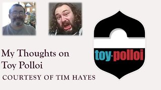My Thoughts on Toy Polloi (Courtesy of Tim Hayes) [With Bloopers]