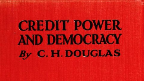 028 - Commentary: Credit-Power and Democracy, Chapter 3 & 4