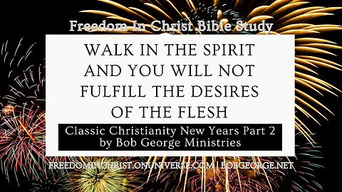 Walk in the Spirit And You Will Not Fulfill The Desires of the Flesh by BobGeorge.net
