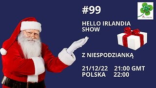 🎅❤️🎙Hello Irlandia Show #99 z Niespodzianką 🎁❄️