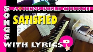 SATISFIED | Lyrics and Congregational Hymn Singing | Worship Songs