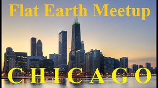 [archive] Flat Earth Meetup Chicago - July 22, 2017 ✅