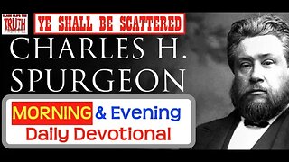 March 21 AM | YE SHALL BE SCATTERED | C H Spurgeon's Morning and Evening | Audio Devotional