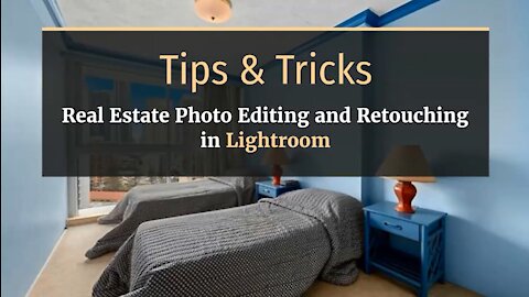 Tips & Tricks: Real Estate Photo Editing and Retouching in Lightroom